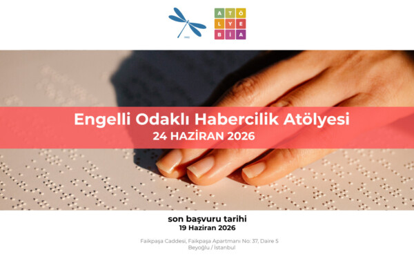 Atölye BİA’dan Engelli Odaklı Habercilik Atölyesi’ne çağrı